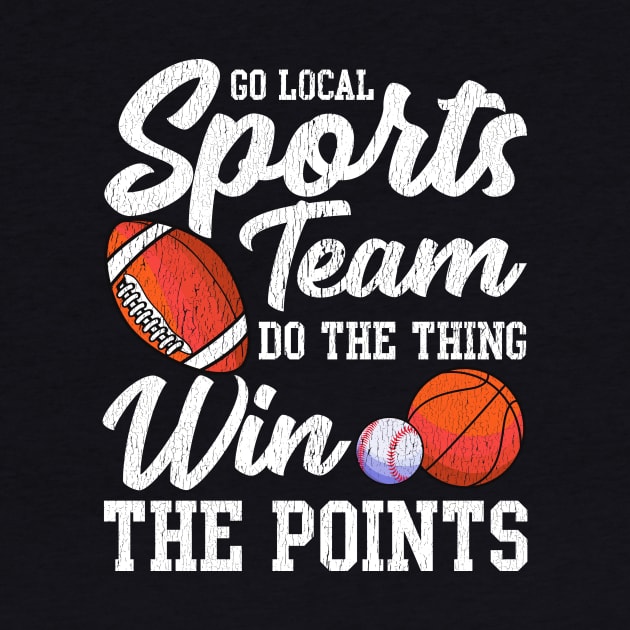 Go Local Sports Team Funny Sports Fan Sarcasm Pun by theperfectpresents